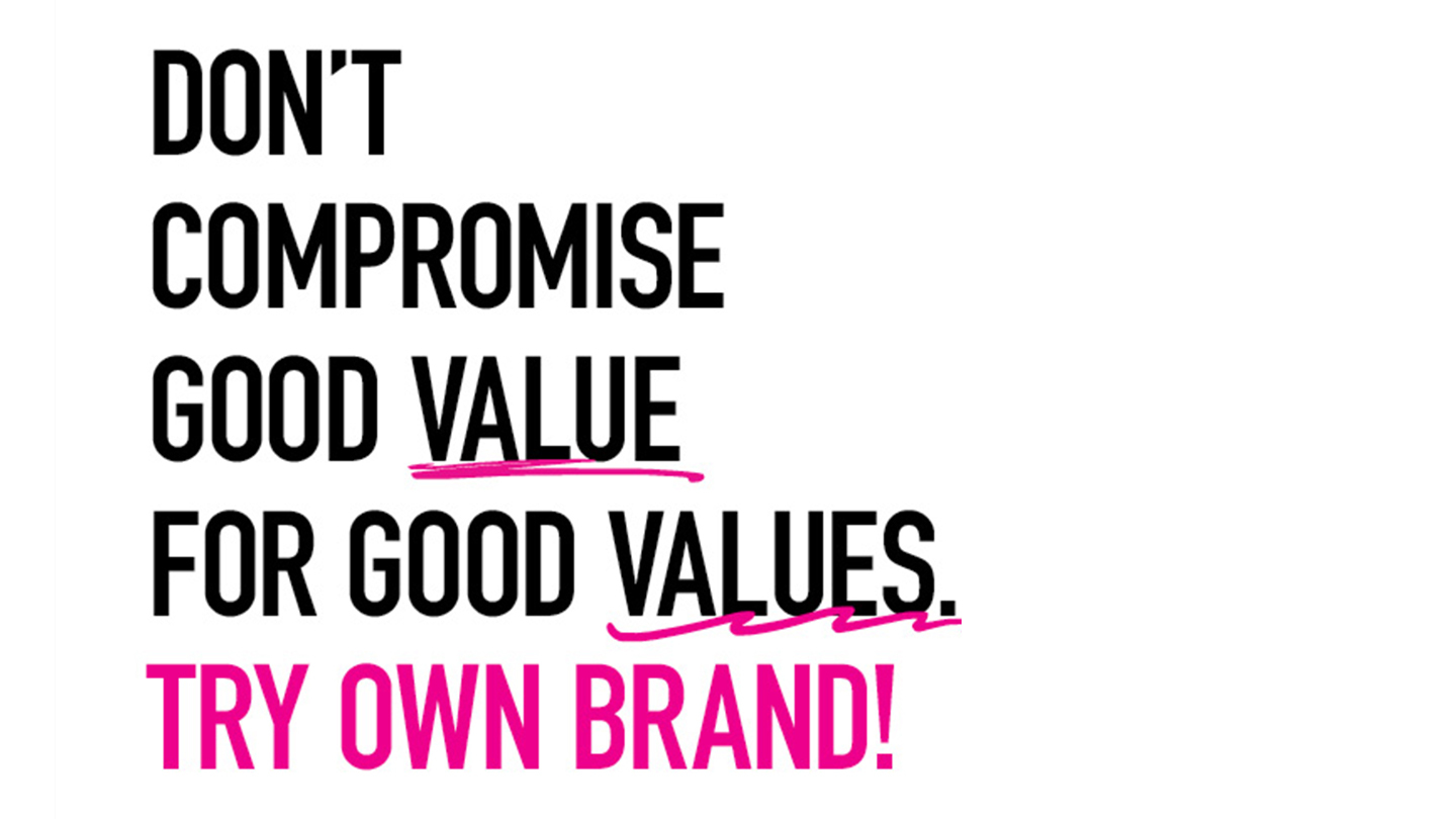 Image with the words don't compromise good value for good values. Try own Brand!